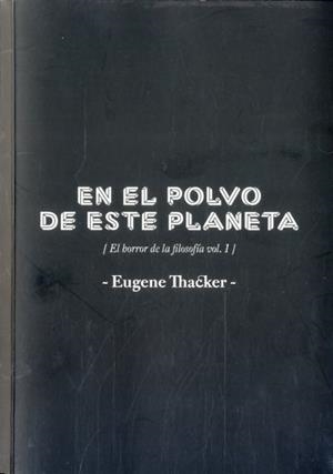 En el polvo de este planeta | 9788494394508 | Thacker, Eugene | Librería Castillón - Comprar libros online Aragón, Barbastro