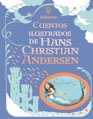 CUENTOS ILUSTRADOS HANS CHRISTIAN ANDERS | 9781409592952 | ANDERSEN, HANS CHRISTIAN | Librería Castillón - Comprar libros online Aragón, Barbastro