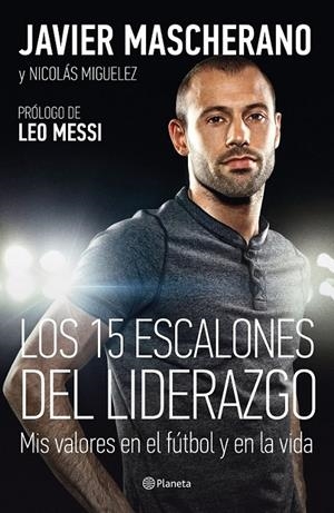Los 15 escalones del liderazgo | 9788408146650 | Mascherano, Javier; Miguelez, Nicolás | Librería Castillón - Comprar libros online Aragón, Barbastro