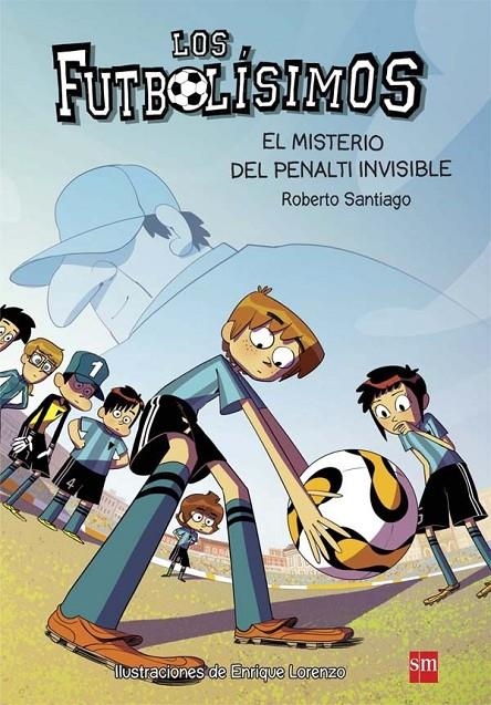 El misterio del penalti invisible - Los futbolísimos, 7 | 9788467582512 | Santiago, Roberto | Librería Castillón - Comprar libros online Aragón, Barbastro