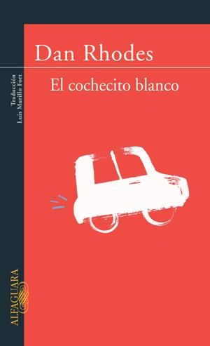 COCHECITO BLANCO, EL | 9788420401799 | Dan Rhodes | Librería Castillón - Comprar libros online Aragón, Barbastro