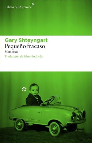 Pequeño fracaso | 9788416213542 | Shteyngart, Gary | Librería Castillón - Comprar libros online Aragón, Barbastro
