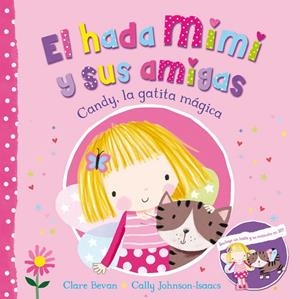 Candy, la gatita mágica (El hada Mimi y sus amigas 1) | 9788448845148 | BEVAN,CLARE/JOHNSON-ISAACS,CALLY | Librería Castillón - Comprar libros online Aragón, Barbastro