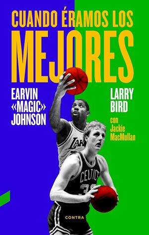 Cuando éramos los mejores | 9788494403330 | Bird, Larry; Johnson Jr., Earvin; MacMullan, Jackie | Librería Castillón - Comprar libros online Aragón, Barbastro