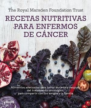 Recetas nutritivas para enfermos de cáncer | 9788416138548 | The Royal Marsden Foundation Trust/Shaw, Clare/Berry, Mary/Lawson, Nigell/Rog, Rut | Librería Castillón - Comprar libros online Aragón, Barbastro