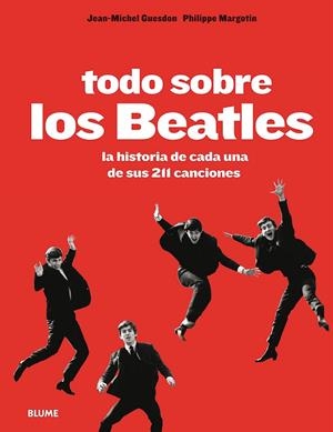 Todo sobre los Beatles | 9788498018493 | Guesdon, Jean-Michel/Margotin, Philippe | Librería Castillón - Comprar libros online Aragón, Barbastro