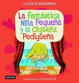 La fantástica niña pequeña y la cigüeña pedigüeña | 9788408071792 | Etxebarria, Lucía | Librería Castillón - Comprar libros online Aragón, Barbastro