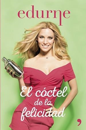 El cóctel de la felicidad | 9788499985114 | Edurne | Librería Castillón - Comprar libros online Aragón, Barbastro