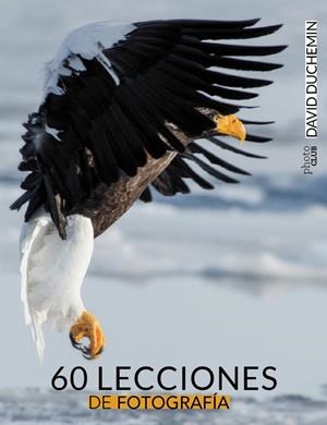 60 lecciones de fotografía | 9788441537576 | duChemin, David | Librería Castillón - Comprar libros online Aragón, Barbastro