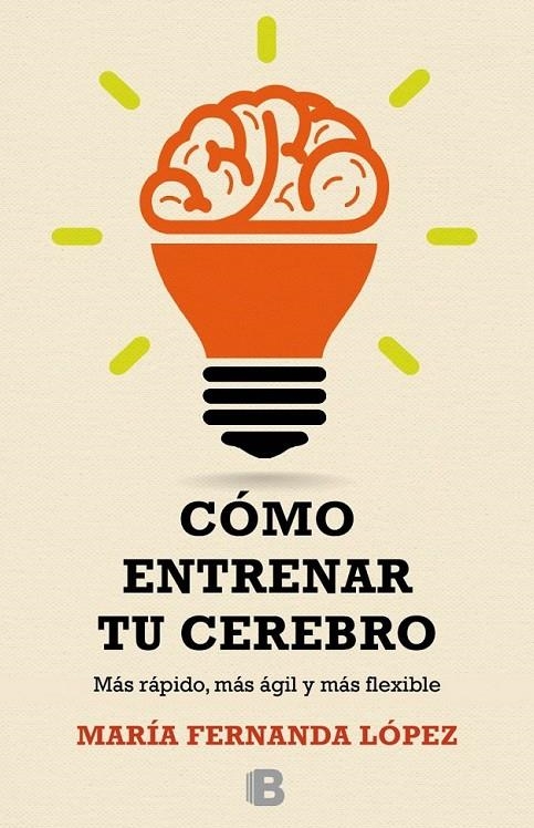Cómo entrenar tu cerebro | 9788466657723 | María Fernanda López | Librería Castillón - Comprar libros online Aragón, Barbastro