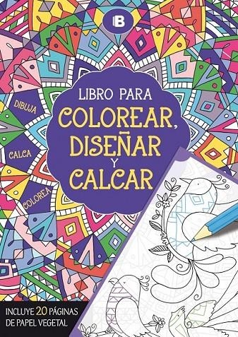 Libro para colorear, diseñar y calcar | 9788466657297 | Varios autores | Librería Castillón - Comprar libros online Aragón, Barbastro