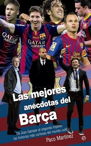 Las mejores anécdotas del Barça | 9788490604519 | Martínez, Paco | Librería Castillón - Comprar libros online Aragón, Barbastro