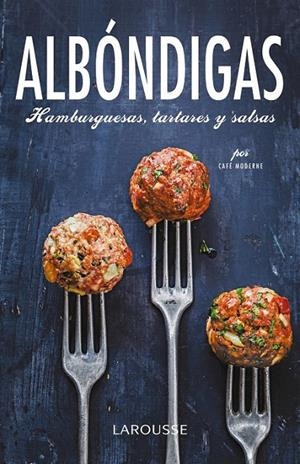 Albóndigas, hamburguesas, tartares y salsas | 9788416368129 | Larousse Editorial | Librería Castillón - Comprar libros online Aragón, Barbastro