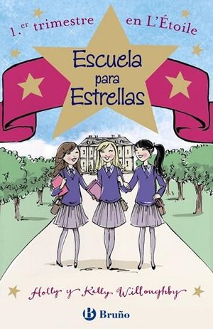 Escuela para Estrellas: 1.er trimestre en L ' Étoile | 9788469603932 | Willoughby, Holly/Willoughby, Kelly | Librería Castillón - Comprar libros online Aragón, Barbastro