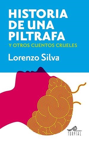 Historia de una piltrafa y otros cuentos crueles | 9788495157706 | Silva, Lorenzo | Librería Castillón - Comprar libros online Aragón, Barbastro