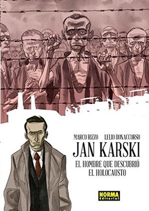 JAN KARSKI. EL HOMBRE QUE DESCUBRIÓ EL HOLOCAUSTO | 9788467920413 | RIZZO, MARCO; BONACORSSO, LELIO | Librería Castillón - Comprar libros online Aragón, Barbastro
