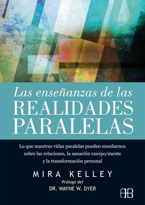 Las enseñanzas de las realidades paralelas | 9788415292432 | Kelley, Mira | Librería Castillón - Comprar libros online Aragón, Barbastro