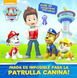 ¡Nada es imposible para la Patrulla Canina! (Paw Patrol) | 9788448844578 | NICKELODEON | Librería Castillón - Comprar libros online Aragón, Barbastro