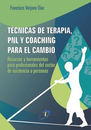 Técnicas de terapia, PNL y coaching para el cambio | 9788499699806 | Verjano Díaz, Francisco | Librería Castillón - Comprar libros online Aragón, Barbastro