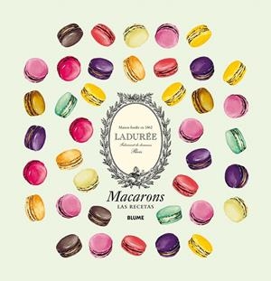 Macarons. Las recetas | 9788416138531 | Maison Ladurée; Bonnet, Antonin | Librería Castillón - Comprar libros online Aragón, Barbastro