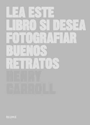 Lea este libro si desea fotografiar buenos retratos | 9788498018394 | Carroll, Henry | Librería Castillón - Comprar libros online Aragón, Barbastro
