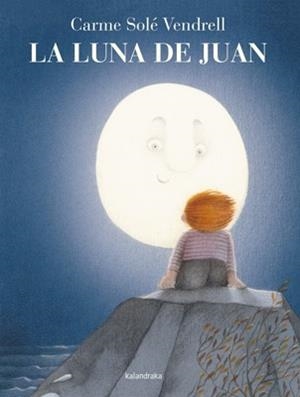 La luna de Juan | 9788484649335 | Solé, Carme | Librería Castillón - Comprar libros online Aragón, Barbastro