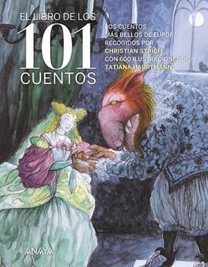 El libro de los 101 cuentos | 9788469806685 | Grimm, Jacob/Grimm, Wilhelm/Perrault, Charles/Afanásiev, A.N./Andersen, Hans Christian | Librería Castillón - Comprar libros online Aragón, Barbastro