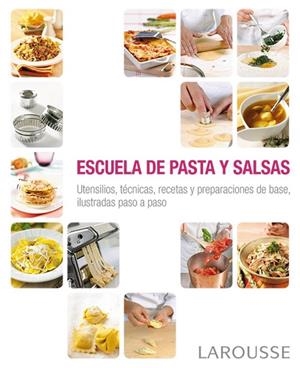 Escuela de pasta y salsas | 9788416368341 | Larousse Editorial | Librería Castillón - Comprar libros online Aragón, Barbastro
