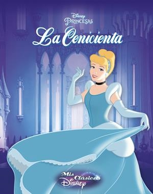 La Cenicienta (Mis Clásicos Disney) | 9788416548187 | Disney | Librería Castillón - Comprar libros online Aragón, Barbastro