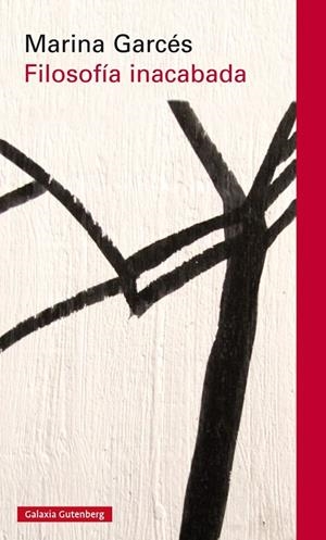 Filosofía inacabada | 9788416252794 | Garcés, Marina | Librería Castillón - Comprar libros online Aragón, Barbastro
