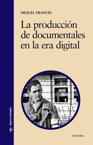 La producción de documentales en la era digital | 9788437620664 | Francés, Miquel | Librería Castillón - Comprar libros online Aragón, Barbastro