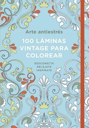 Arte antiestrés: 100 láminas vintage para colorear | 9788401016790 | VARIOS AUTORES | Librería Castillón - Comprar libros online Aragón, Barbastro