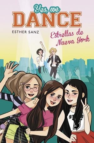 Estrellas de Nueva York (Yes, we dance 3) | 9788490434543 | Esther Sanz | Librería Castillón - Comprar libros online Aragón, Barbastro
