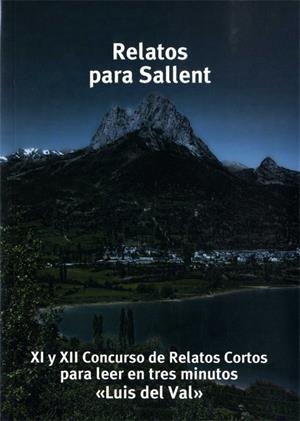 RELATOS PARA SALLENT : XI Y XII CONCURSO DE RELATOS CORTOS PARA LEER EN TRES MINUTOS | 9788460821540 | VV.AA. | Librería Castillón - Comprar libros online Aragón, Barbastro