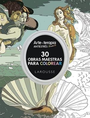 Arte-terapia 30 obras maestras para colorear | 9788416368457 | Larousse Editorial | Librería Castillón - Comprar libros online Aragón, Barbastro