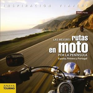 Las mejores rutas en moto por la Península. España, Pirineos y Portugal | 9788499358406 | Pardo Blanco, Pedro | Librería Castillón - Comprar libros online Aragón, Barbastro