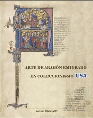 Arte de Aragón emigrado en coleccionismo USA : siglos XII-XVI | 9788460830146 | Naval Mas, Antonio | Librería Castillón - Comprar libros online Aragón, Barbastro