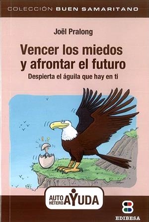 VENCER LOS MIEDOS Y AFRONTAR EL FUTURO | 9788415915379 | PRALONG, JOËL | Librería Castillón - Comprar libros online Aragón, Barbastro