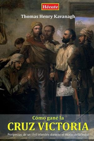 Cómo gané la Cruz Victoria | 9788494289255 | Kavanagh, Thomas Henry | Librería Castillón - Comprar libros online Aragón, Barbastro
