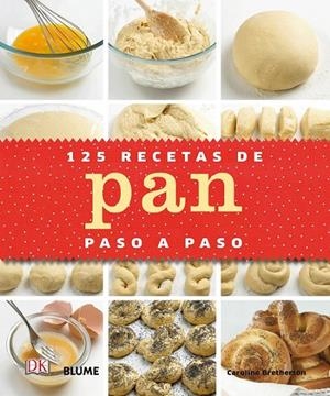 125 recetas de pan paso a paso | 9788416138524 | Bretherton, Caroline | Librería Castillón - Comprar libros online Aragón, Barbastro
