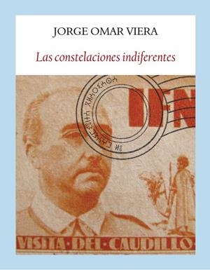 Las constelaciones indiferentes | 9788494376979 | Jorge Omar Viera | Librería Castillón - Comprar libros online Aragón, Barbastro