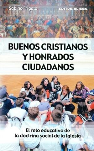 Buenos cristianos y honrados ciudadanos | 9788490232859 | Frigato, Sabino | Librería Castillón - Comprar libros online Aragón, Barbastro