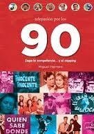 TELEPASIÓN POR LOS 90.LLEGA LA COPETENCIA...Y EL ZAPPING | 9788416217540 | HERRERO, MIGUEL | Librería Castillón - Comprar libros online Aragón, Barbastro