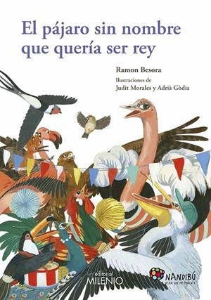 El pájaro sin nombre que quería ser rey | 9788497437011 | Besora Oliva, Ramon/Morales Villanueva, Judit/Gòdia Moragues, Adrià | Librería Castillón - Comprar libros online Aragón, Barbastro