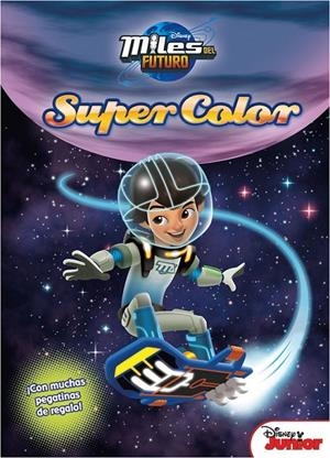 Miles del Futuro. Supercolor | 9788499517339 | Disney | Librería Castillón - Comprar libros online Aragón, Barbastro