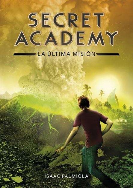 La última misión (Secret Academy 5) | 9788490434871 | Isaac Palmiola | Librería Castillón - Comprar libros online Aragón, Barbastro