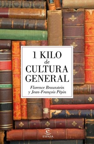 1 kilo de cultura general | 9788467045895 | Pépin, Jean-François; Braunstein, Florence | Librería Castillón - Comprar libros online Aragón, Barbastro