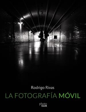 La fotografía móvil | 9788441537354 | Rivas, Rodrigo | Librería Castillón - Comprar libros online Aragón, Barbastro