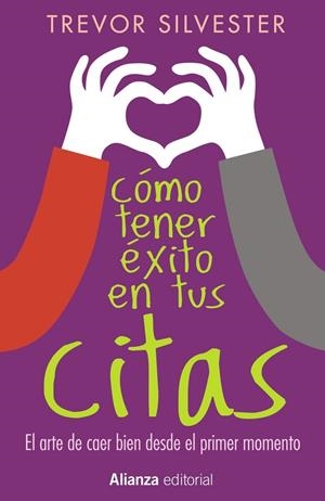Cómo tener éxito en tus citas | 9788491041696 | Silvester, Trevor | Librería Castillón - Comprar libros online Aragón, Barbastro