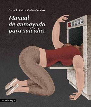 Manual de autoayuda para suicidas | 9788416605019 | Cubeiro, Carlos / L. Zaid, Óscar | Librería Castillón - Comprar libros online Aragón, Barbastro